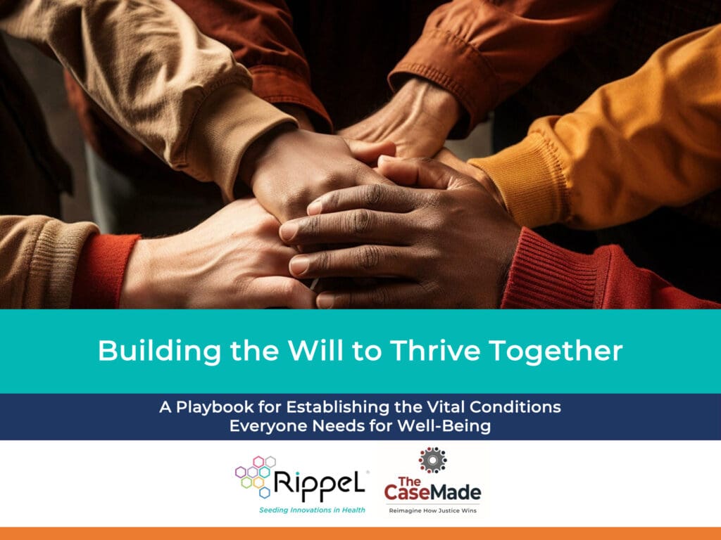 A group of people places their hands on top of each other in a show of unity. The text reads "Building the Will to Thrive Together" with logos for Rippel and The CaseMade below.